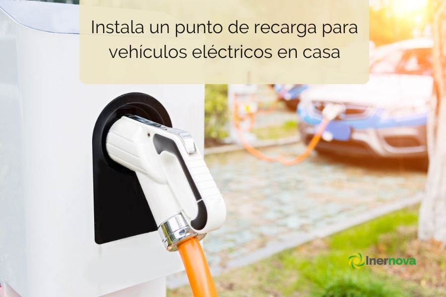 Instala un punto de recarga para vehículos eléctricos en casa